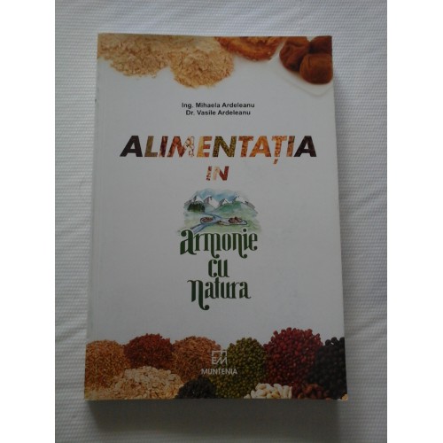 ALIMENTATIA IN ARMONIE CU NATURA - MIHAELA / VASILE ARDELEANU ALIMENTATIA IN ARMONIE CU NATURA - MIHAELA / VASILE ARDELEANU